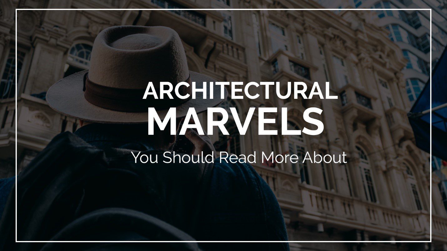 5 Architectural Marvels You Should Read More About