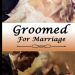 Groomed for marriage