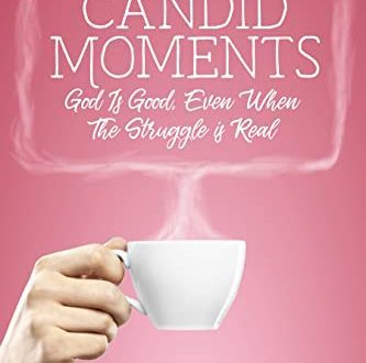 Candid Moments: God is Good, Even When The Struggle is Real