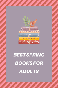 Best Spring Books for Adults