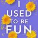I Used to be Fun